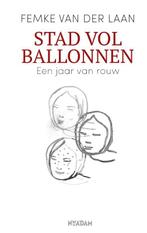 Stad vol ballonnen 9789046825709 Femke van der Laan, Boeken, Verzenden, Zo goed als nieuw, Femke van der Laan