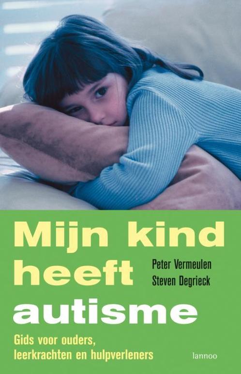 Mijn kind heeft autisme 9789020966329 Peter Vermeulen, Boeken, Studieboeken en Cursussen, Zo goed als nieuw, Verzenden