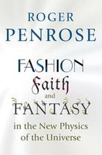 Fashion, Faith, and Fantasy in the New Physics of the, Verzenden, Roger Penrose