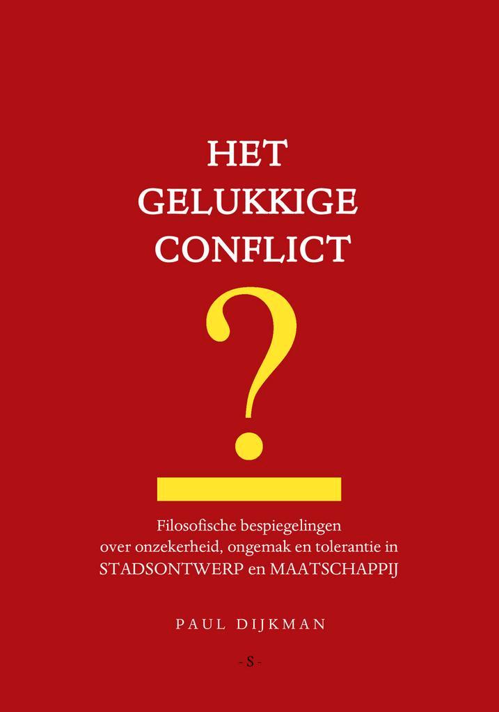Het gelukkige conflict 9789083258676 Paul Dijkman, Boeken, Wetenschap, Zo goed als nieuw, Verzenden