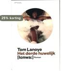 Het derde huwelijk 9789044619997 Tom Lanoye, Boeken, Romans, Verzenden, Gelezen, Tom Lanoye