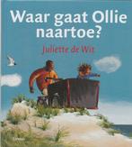 Waar gaat Ollie naartoe? 9789085682318 Juliette de Wit, Livres, Livres pour enfants | 4 ans et plus, Verzenden, Juliette de Wit