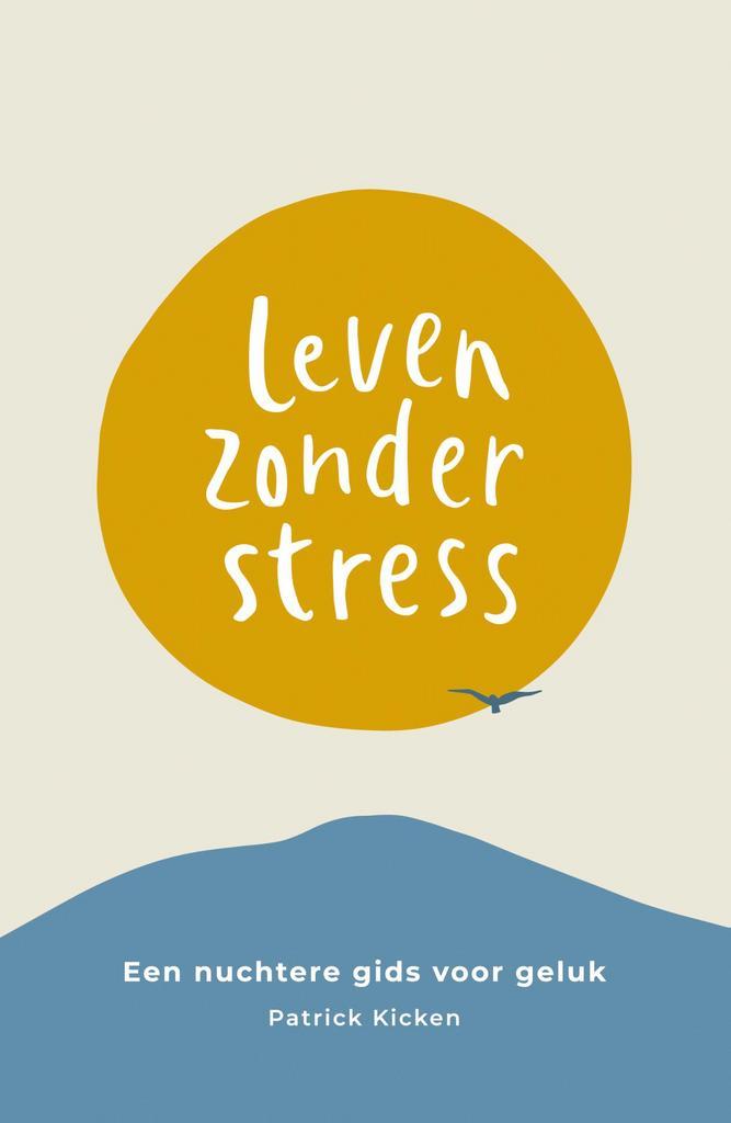 Leven zonder stress 9789043921633 Patrick Kicken, Boeken, Psychologie, Zo goed als nieuw, Verzenden