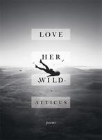 Love Her Wild 9781472250933 Atticus, Verzenden, Zo goed als nieuw, Atticus