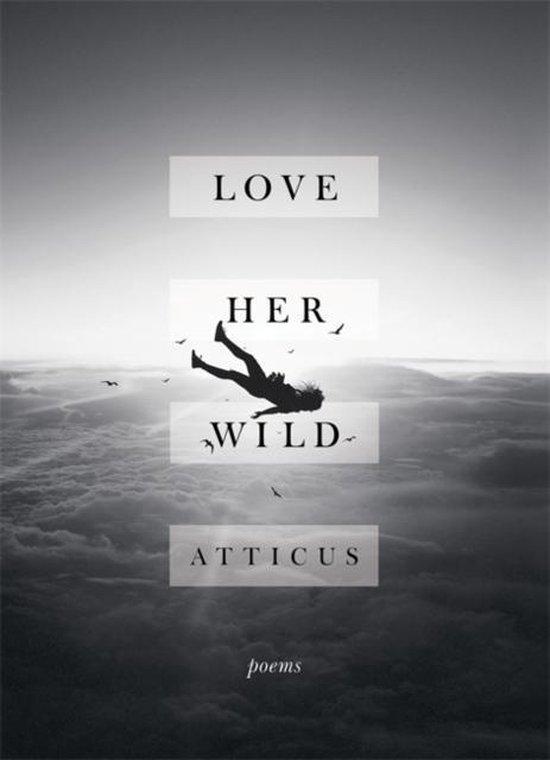 Love Her Wild 9781472250933 Atticus, Boeken, Taal | Engels, Zo goed als nieuw, Verzenden