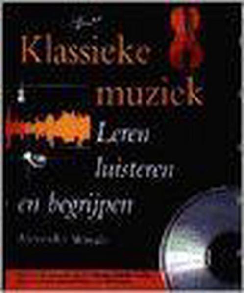 KLASSIEKE MUZIEK (INCLUSIEF CD) 9789060913840, Boeken, Muziek, Gelezen, Verzenden
