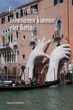 Venetianen kunnen niet fietsen 9789491737398 Frans Westra, Verzenden, Zo goed als nieuw, Frans Westra
