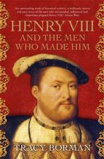 Henry VIII and the men who made him 9781473649910, Verzenden, Tracy Borman