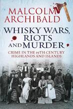 Whisky Wars Riots & Murder Crime In The 9781845026967, Gelezen, Malcolm Archibald, Verzenden