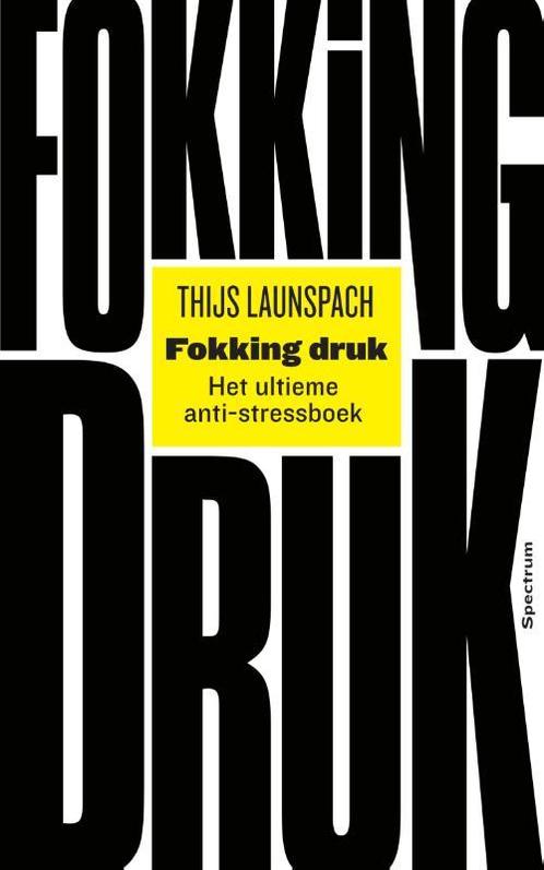 Fokking druk 9789000363698 Thijs Launspach, Boeken, Psychologie, Zo goed als nieuw, Verzenden