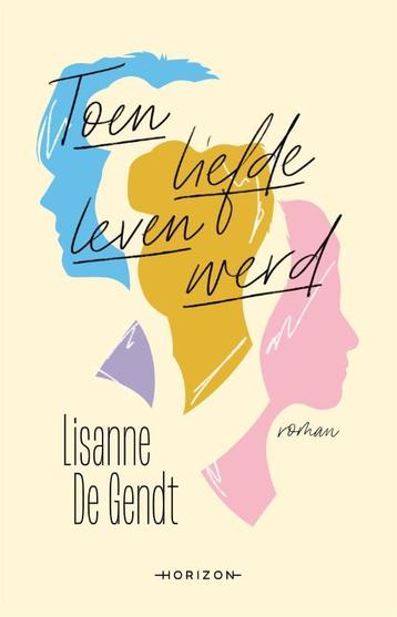 Toen liefde leven werd 9789464100556 Lisanne De Gendt, Verzenden, Lisanne De Gendt