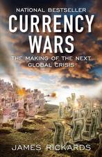 Currency Wars 9781591845560 James Rickards, Verzenden, Zo goed als nieuw, James Rickards