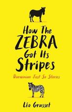How the Zebra Got its Stripes 9781781256282 Leo Grasset, Verzenden, Zo goed als nieuw, Leo Grasset