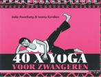 40X Yoga Voor Zwangeren 9789023012061, Ineke Haverkamp, Iwanna Korolkov, Verzenden