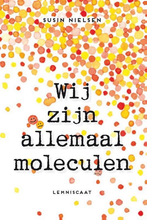 Wij zijn allemaal moleculen 9789047707776 Susin Nielsen, Boeken, Kinderboeken | Jeugd | 13 jaar en ouder, Gelezen, Verzenden