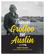 Tussen Grolloo en Austin 9789023258070 Egbert Meijers, Verzenden, Zo goed als nieuw, Egbert Meijers