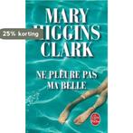 Ne Pleure Pas Ma Belle 9782253054740 Clark Higgins, Verzenden, Clark Higgins