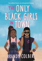 The Only Black Girls in Town 9780316456401 Brandy Colbert, Boeken, Verzenden, Gelezen, Brandy Colbert