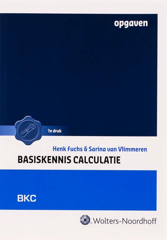 Basiskennis calculatie Opgaven 9789001653002 Henk Fuchs, Livres, Livres scolaires, Envoi