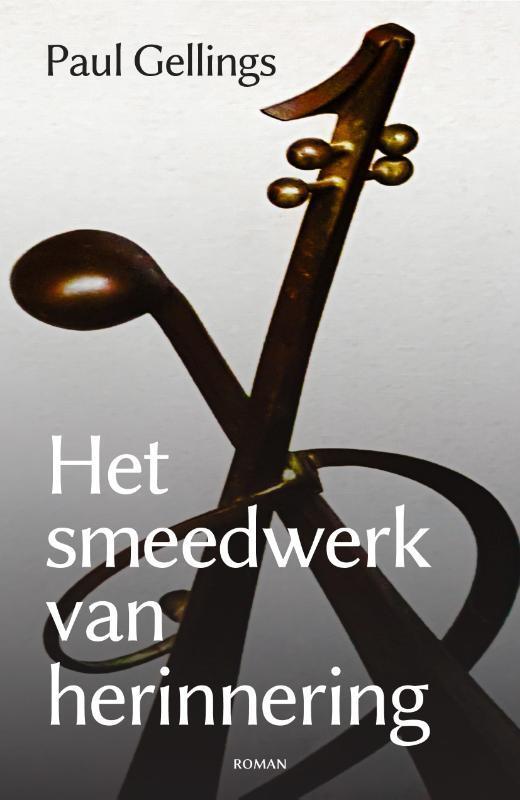 Het smeedwerk van herinnering 9789054524014 Paul Gellings, Boeken, Romans, Gelezen, Verzenden