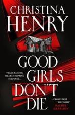 Good Girls Dont Die 9781803364018 Christina Henry, Verzenden, Zo goed als nieuw, Christina Henry