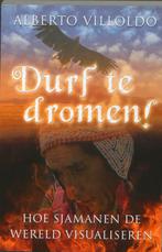 Durf te dromen! 9789020203196 Alberto Villoldo, Verzenden, Zo goed als nieuw, Alberto Villoldo