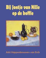 Bij Jontje van Nille op de koffie 9789055123278, Verzenden, Adri Hoppenbrouwers van Erck