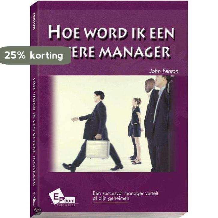 HOE WORD IK EEN BETERE MANAGER 9789076903231 J. Fenton, Boeken, Informatica en Computer, Gelezen, Verzenden