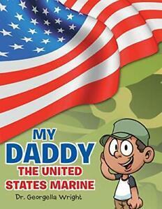 My Daddy the United States Marine. Wright, Georgella   New., Boeken, Overige Boeken, Zo goed als nieuw, Verzenden