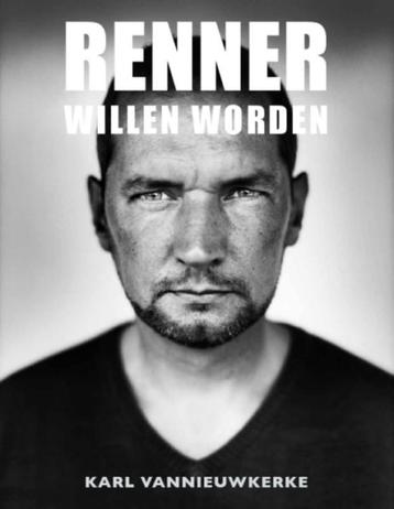 Renner willen worden 9789081389419 Karl Vannieuwkerke, Verzenden, Karl Vannieuwkerke