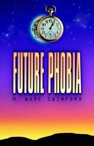 Future Phobia.by Swinford, Wade New   ., Boeken, Overige Boeken, Zo goed als nieuw, Verzenden
