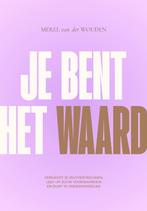 Je bent het waard 9789043926614 Merel van der Wouden, Boeken, Verzenden, Gelezen, Merel van der Wouden