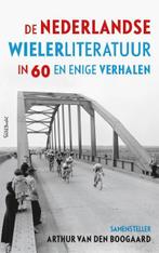 De Nederlandse wielerliteratuur in zestig en enige verhalen, Verzenden, Gelezen, Arthur van den Boogaard