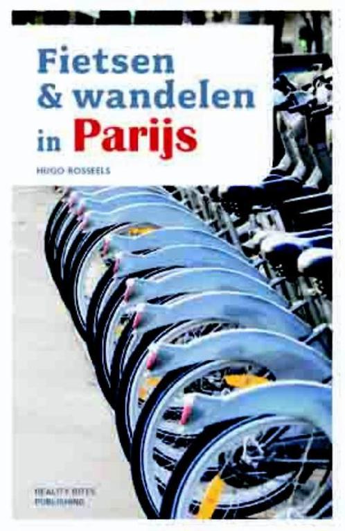 Fietsen & Wandelen in Parijs 9789490783150 Hugo Rosseels, Boeken, Reisgidsen, Zo goed als nieuw, Verzenden