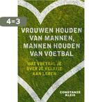 Vrouwen Houden Van Mannen, Mannen Houden Van Voetbal, Boeken, Verzenden, Gelezen, Constanze Kleis