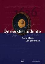 EERSTE STUDENTE ANNA MARIA VAN SCHURMAN 9789053452615, Verzenden, Zo goed als nieuw, P. van Beek