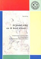 Ik stond er bij en ik keer er naar 9789080567023 T. de Vree, Verzenden, T. de Vree