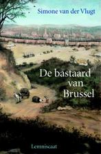 De bastaard van Brussel 9789056376666, Simone van der Vlugt, S. van der Vlugt, Zo goed als nieuw, Verzenden