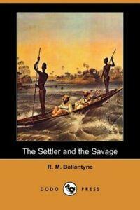The Settler and the Savage (Dodo Press). Ballantyne, Michael, Boeken, Overige Boeken, Zo goed als nieuw, Verzenden