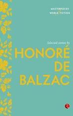 Selected Stories by Honore de Balzac. Balzac, de   .., Balzac, Honore de, Verzenden