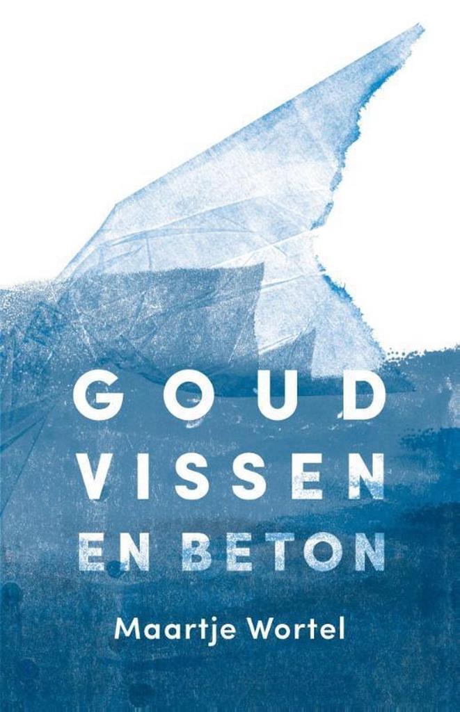 Goudvissen en beton 9789492478030 Maartje Wortel, Boeken, Romans, Zo goed als nieuw, Verzenden