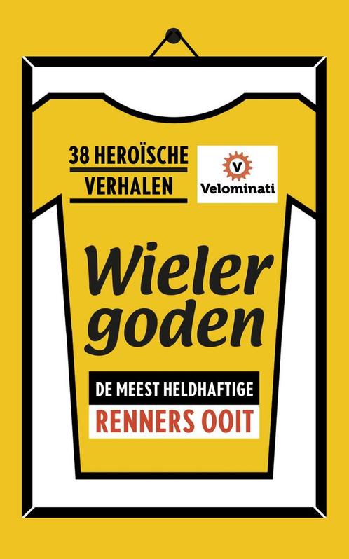 Wielergoden: de meest heldhaftige renners ooit 9789021567907, Boeken, Hobby en Vrije tijd, Gelezen, Verzenden