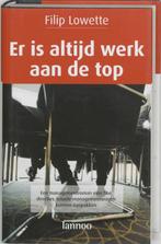 Er is altijd werk aan de top 9789020960860 F. Lowette, Boeken, Economie, Management en Marketing, Verzenden, Zo goed als nieuw