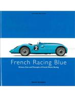FRENCH RACING BLEU: DRIVERS, CARS AND TRIUMPHS OF BRITISH