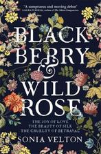 Blackberry and Wild Rose 9781787470798 Sonia Velton, Boeken, Verzenden, Gelezen, Sonia Velton
