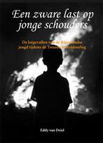 Een zware last op jonge schouders 9789087593056, Boeken, Verzenden, Zo goed als nieuw, Eddy van Driel