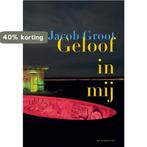 Geloof in mij 9789076174983 Jacob Groot, Verzenden, Jacob Groot
