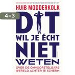 Dit wil je écht niet weten 9789463812160 Huib Modderkolk, Boeken, Verzenden, Zo goed als nieuw, Huib Modderkolk