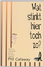Wat Stinkt Het Hier Toch Zo 9789076596136 P. Callaway, Verzenden, Gelezen, P. Callaway