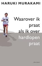 Waarover ik praat als ik over hardlopen praat 9789048222827, Verzenden, Zo goed als nieuw, Haruki Murakami